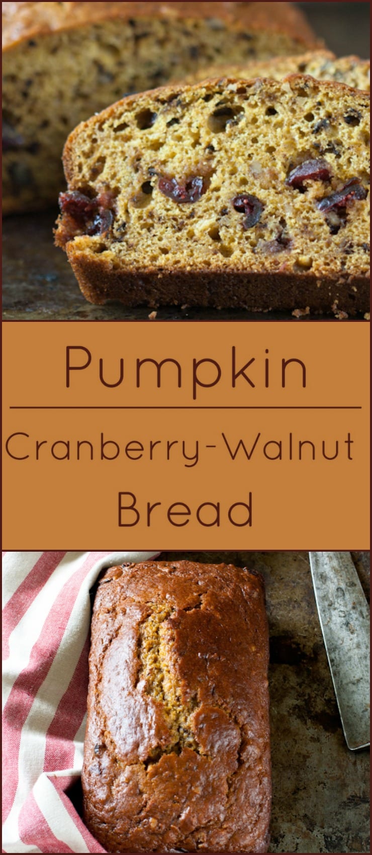 Moist and tender Pumpkin Cranberry Walnut Bread with a hint of autumn spices.