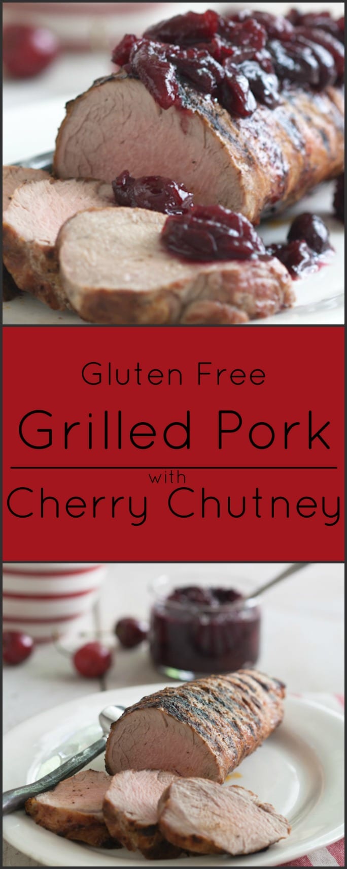 Grilled Pork Loin with Cherry Chutney. Perfect for grilling season. Gluten free!