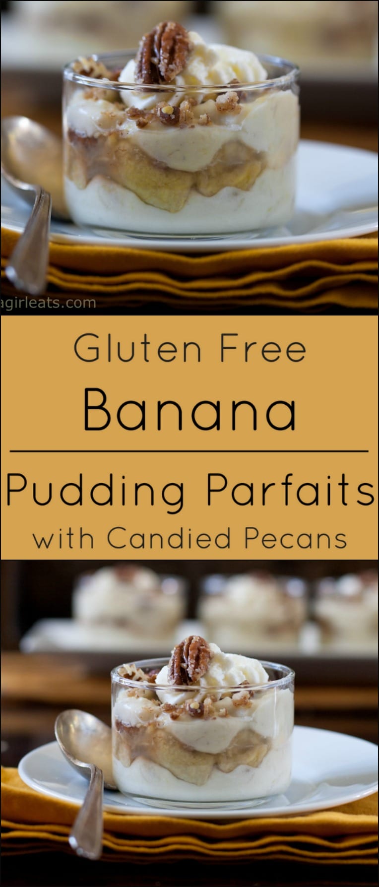 Gluten Free Banana Pudding Parfaits with creamy banana pudding, roasted bananas and candied pecans.